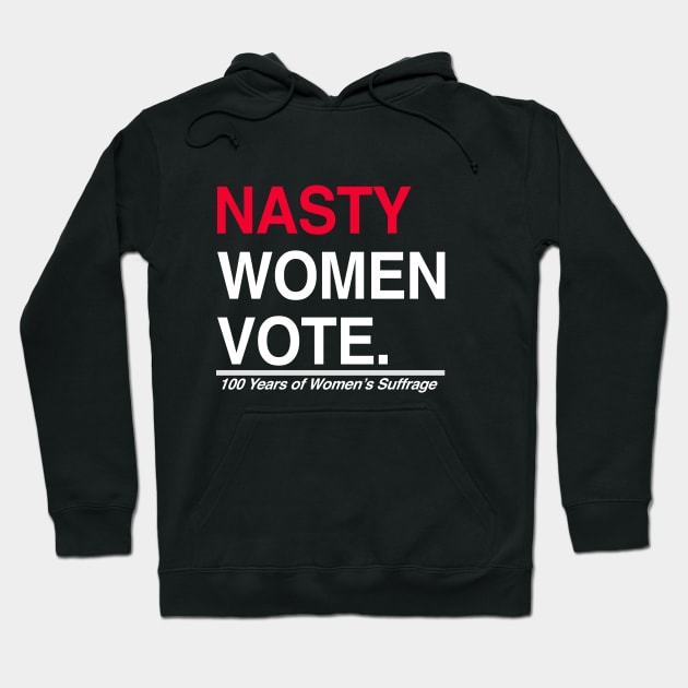 Nasty Women Vote Suffrage Centennial 19th Amendment Hoodie by StreetDesigns